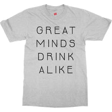 Great Minds Drink Alike Funny Beer and Alcohol Drinking Men & Women T-Shirt