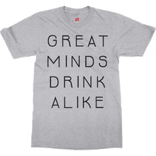 Great Minds Drink Alike Funny Beer and Alcohol Drinking Men & Women T-Shirt