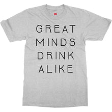 Great Minds Drink Alike Funny Beer and Alcohol Drinking Men & Women T-Shirt