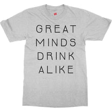 Great Minds Drink Alike Funny Beer and Alcohol Drinking Men & Women T-Shirt