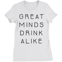 Great Minds Drink Alike Funny Beer and Alcohol Drinking Men & Women T-Shirt