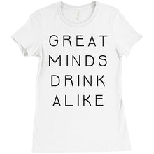 Great Minds Drink Alike Funny Beer and Alcohol Drinking Men & Women T-Shirt