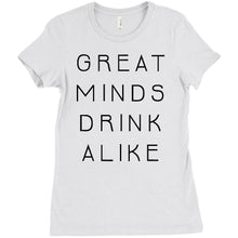 Great Minds Drink Alike Funny Beer and Alcohol Drinking Men & Women T-Shirt