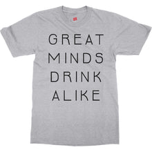 Great Minds Drink Alike Funny Beer and Alcohol Drinking Men & Women T-Shirt