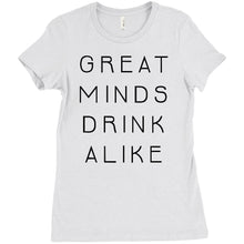 Great Minds Drink Alike Funny Beer and Alcohol Drinking Men & Women T-Shirt