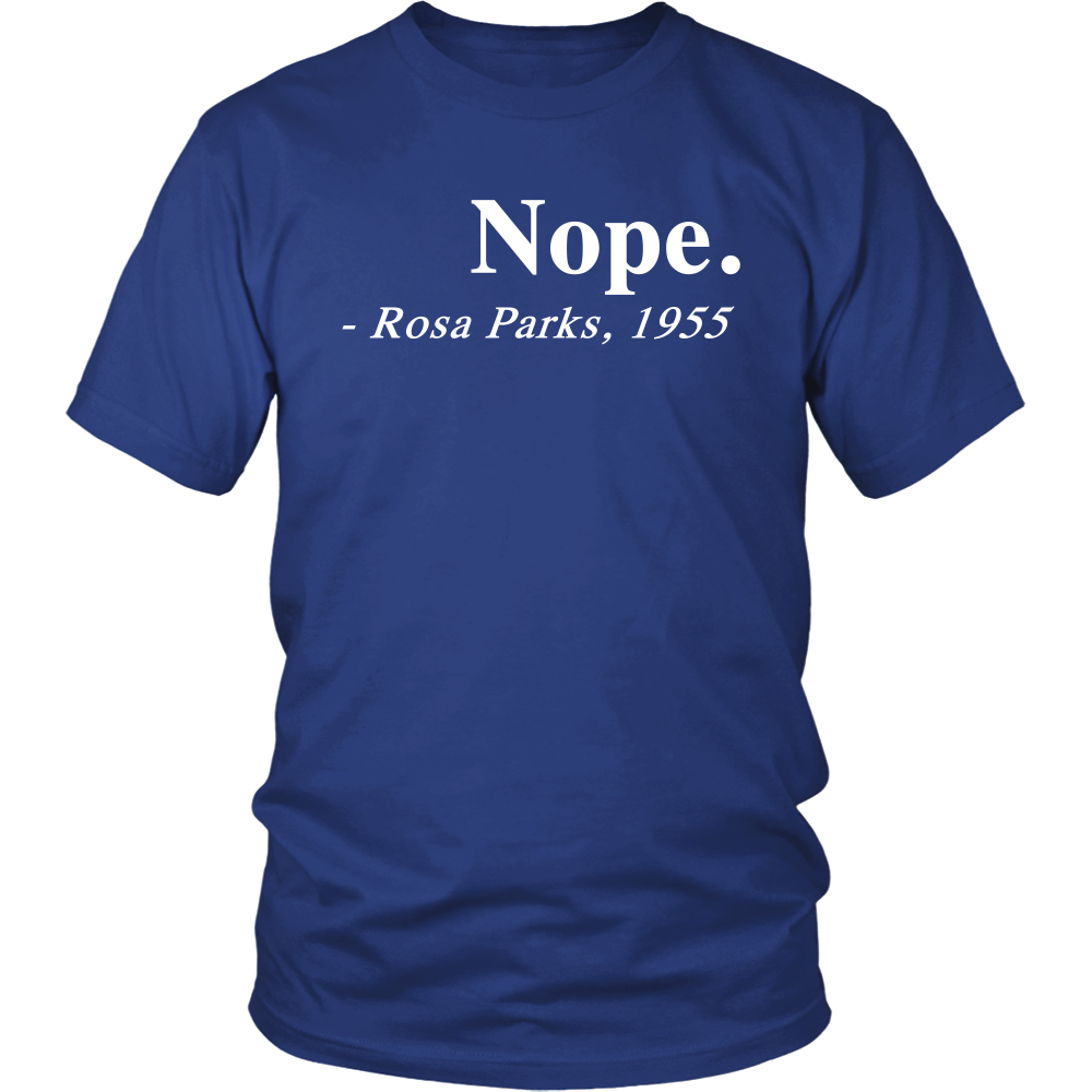 Nope. Rosa Parks, 1955 Quotation Adult T-Shirt Tee