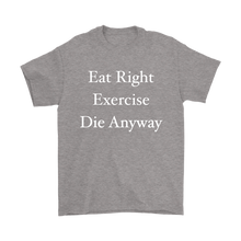 Funny Eat Right Exercise Die Anyway Humor Men's Shirt