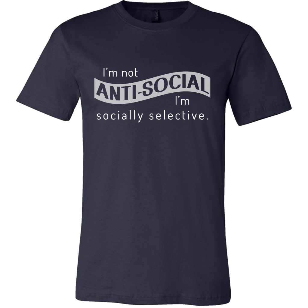 I'm Not Anti-Social, I'm Socially Selective T Shirt