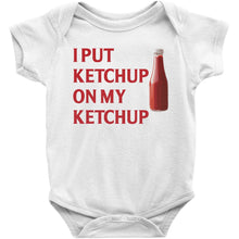 I Put Ketchup on My Ketchup Funny Cute Bodysuit or Infant Toddler Tee