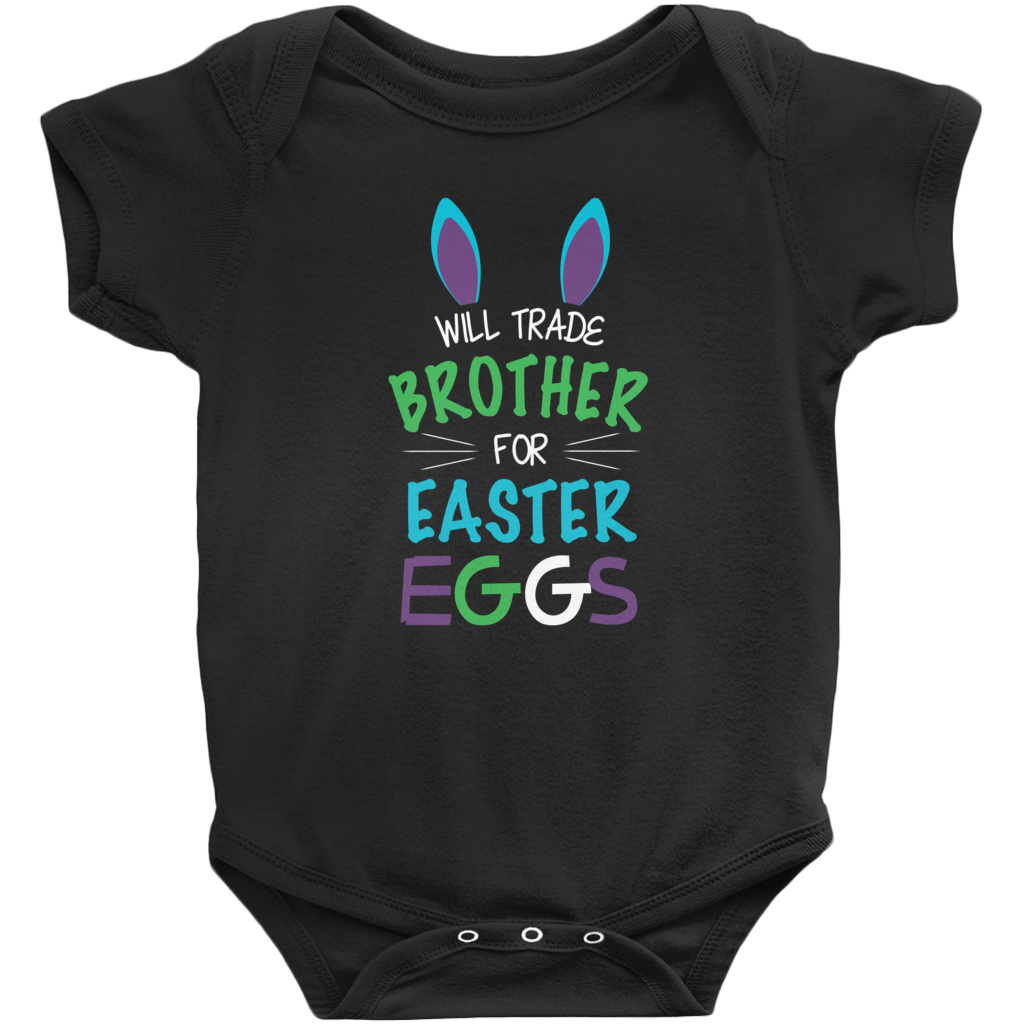 Will Trade Brother For Easter Eggs Onesie Infant Clothing