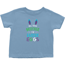 Will Trade Brother For Easter Eggs Toddler Tshirt
