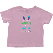 Will Trade Brother For Easter Eggs Toddler Tshirt