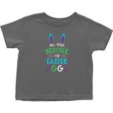Will Trade Brother For Easter Eggs Toddler Tshirt