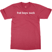 Frat Boys Suck T Shirt