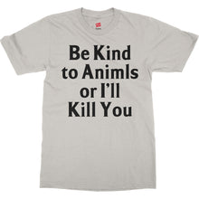 Be Kind to Animals Funny T-Shirt