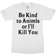 Be Kind to Animals Funny T-Shirt