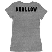 "Shallow" Funny, Cute Women's Graphic Tee