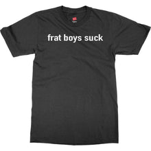 Frat Boys Suck T Shirt