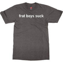 Frat Boys Suck T Shirt