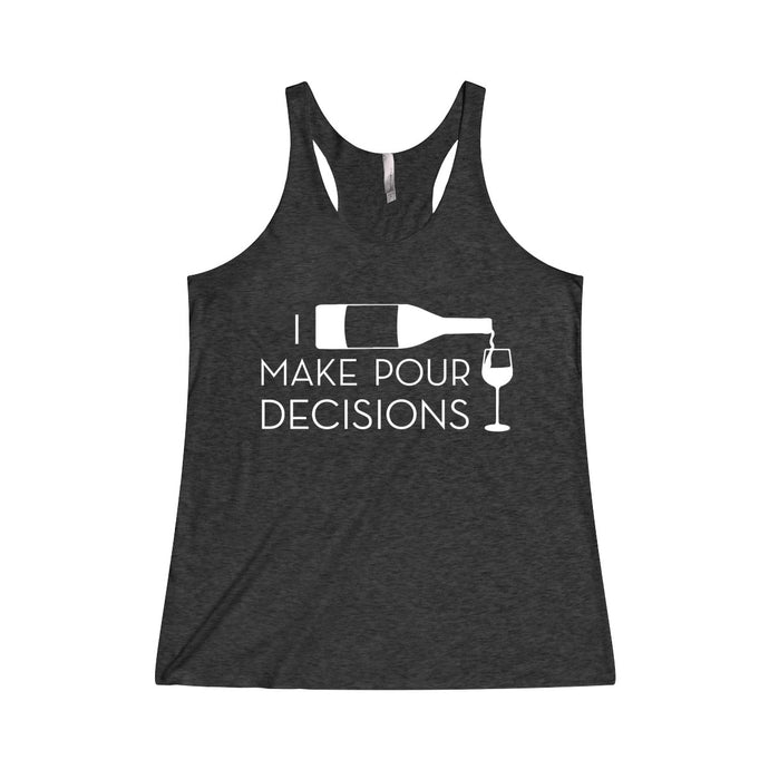 I Make Pour Deicisions Drinking Women's Tri-Blend Racerback Tank