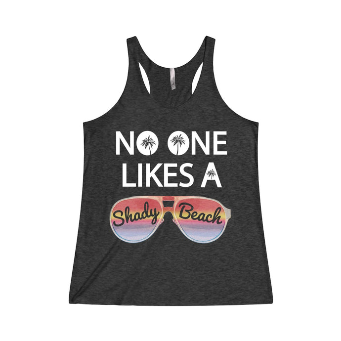 No One Likes A Shady Beach Women's Tri-Blend Racerback Tank