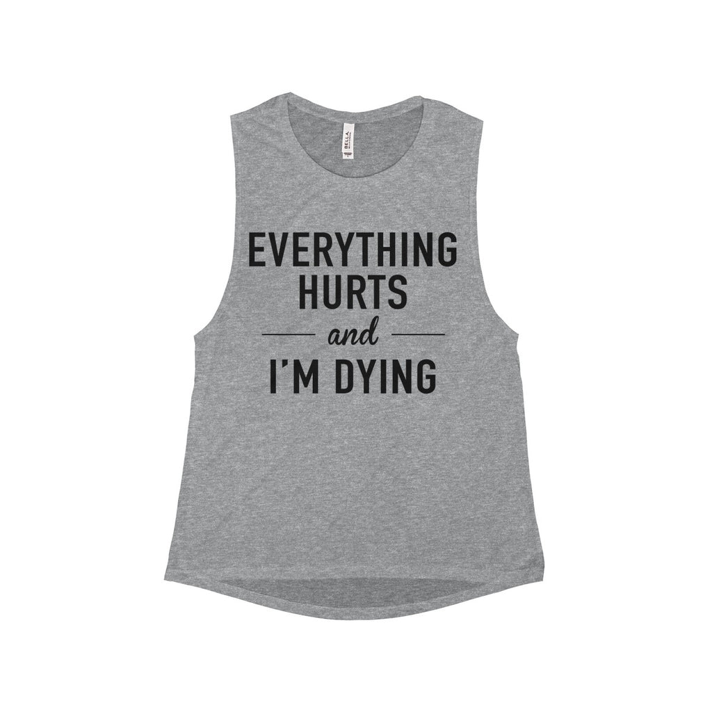 Everything Hurts and I'm Dying Women's Flowy Scoop Muscle Tank – AmStaf ...