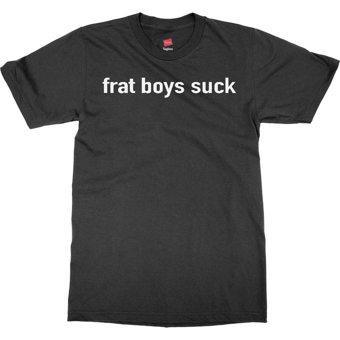 Frat Boys Suck T Shirt