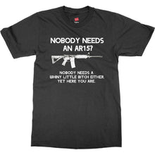 Nobody Needs An AR15? Nobody Needs a Whiny Little Funny T Shirt