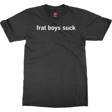 Frat Boys Suck T Shirt