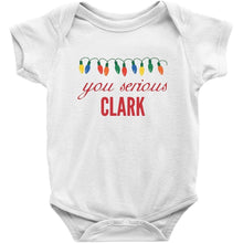 You Serious Clark Christmas Baby Bodysuit/Onesie or Toddler Tshirt