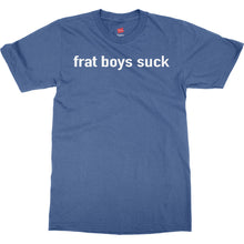 Frat Boys Suck T Shirt