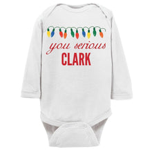 You Serious Clark Christmas Baby Bodysuit/Onesie or Toddler Tshirt
