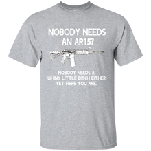 Nobody Needs An AR15? Nobody Needs a Whiny Little Funny Mens T Pro Gun Shirt