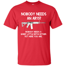 Nobody Needs An AR15? Nobody Needs a Whiny Little Funny Mens T Pro Gun Shirt