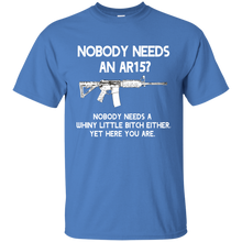 Nobody Needs An AR15? Nobody Needs a Whiny Little Funny Mens T Pro Gun Shirt