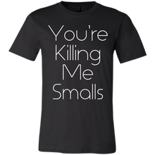 You're Killing Me Smalls! Men's T-Shirt