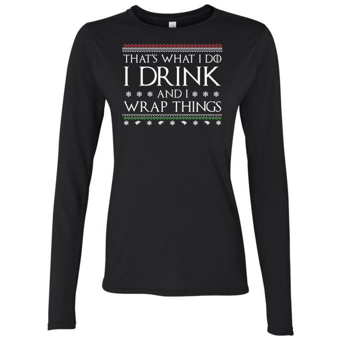 That's What I Do, I Drink and I Wrap Things Funny Christmas Ladies Long-Sleeve T-Shirt