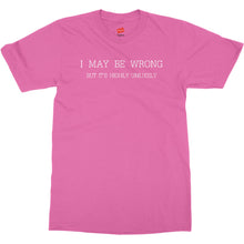 Mens Funny Sayings Slogans T Shirts-I May Be Wrong tshirt