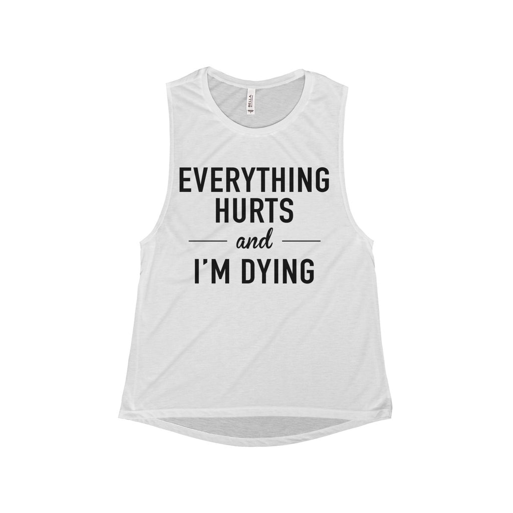 Everything Hurts and I'm Dying Women's Flowy Scoop Muscle Tank – AmStaf ...