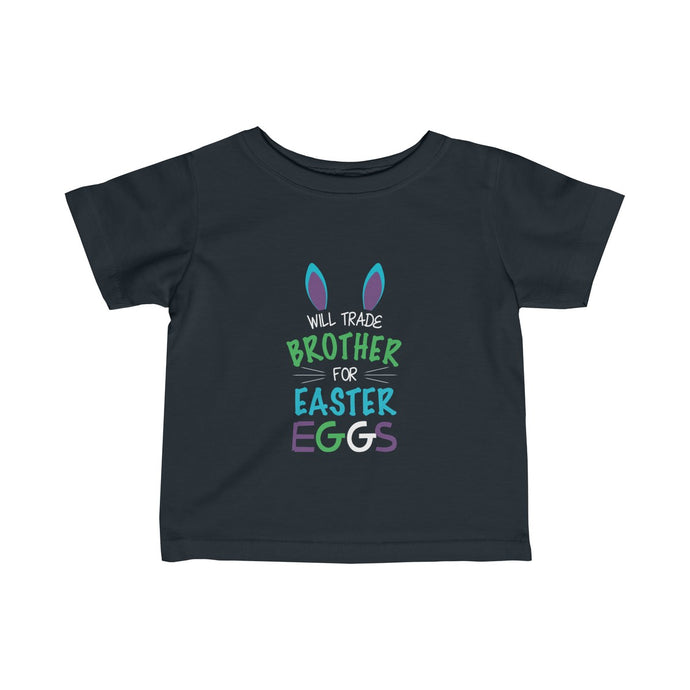 Will Trade Brother for Easter Eggs Funny Infant Fine Jersey Tee