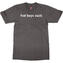 Frat Boys Suck T Shirt