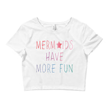 Mermaids Have More Fun Women’s Crop Tee