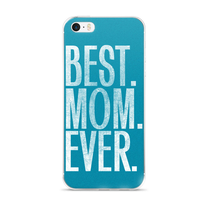Best Mom Ever iPhone 5/5s/Se, 6/6s, 6/6s Plus Case