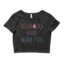 Mermaids Have More Fun Women’s Crop Tee