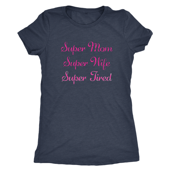 Super Mom Super Wife Super Tired Funny Womens Tee Perfect Mothers Day Gift