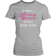 It Takes a Strong Woman to be a Dad Too Womens Shirt