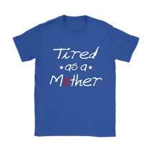 Tired as a Mother Funny Womens Tee Perfect Mothers Day Gift