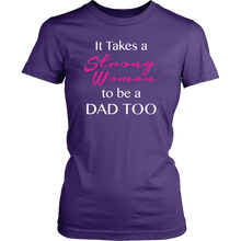 It Takes a Strong Woman to be a Dad Too Womens Shirt