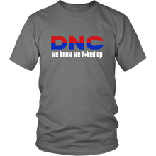 DNC We Know We F*cked Up Funny Political Shirt