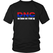 DNC We Know We F*cked Up Funny Political Shirt